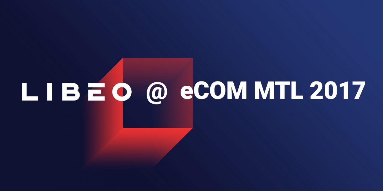 Visuel avec le logo de Libéo et le nom de l'événement eCOM MTL 2017